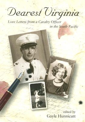 Dearest Virginia: Love Letters from a Cavalry Officer in the South Pacific by Hunnicutt, Sam Lloyd