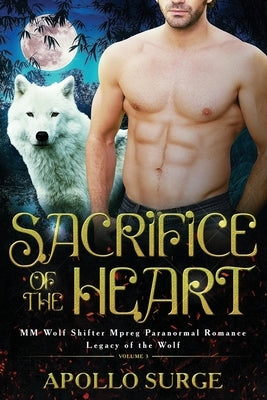 Sacrifice of the Heart: M/M Wolf Shifter Mpreg Paranormal Romance by Surge, Apollo