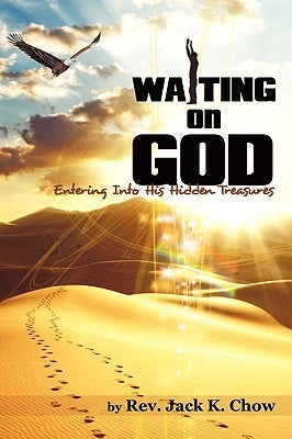 The Practice of Waiting on God by Chow, Jack