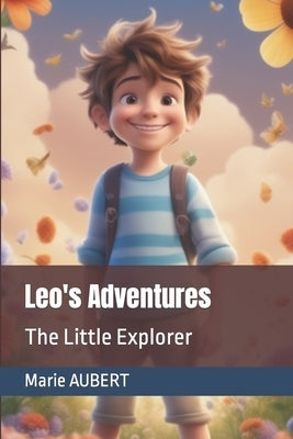 Leo's Adventures: The Little Explorer by Aubert, Marie