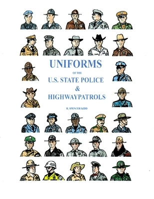 Uniforms of the U.S. State Police & Highway Patrols by Kidd, R. Spencer