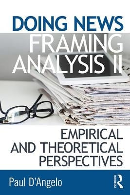 Doing News Framing Analysis II: Empirical and Theoretical Perspectives by D'Angelo, Paul
