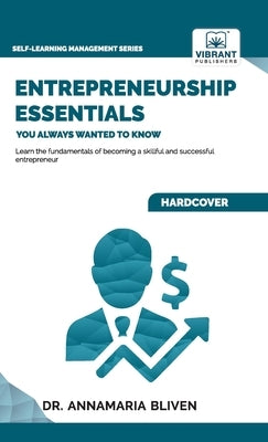 Entrepreneurship Essentials You Always Wanted To Know by Bliven, Annamaria