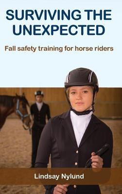 Surviving the Unexpected: Fall safety training for horse riders by Nylund, Lindsay E.