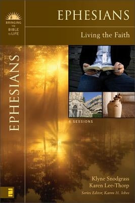 The Ephesians: Living the Faith by Snodgrass, Klyne