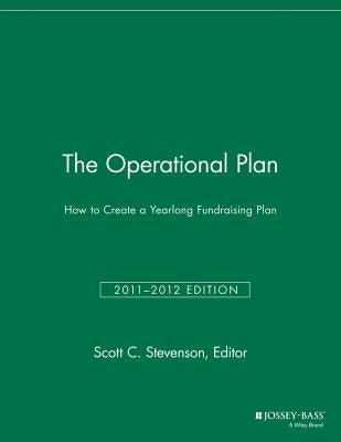 The Operational Plan: How to Create a Yearlong Fundraising Plan by Stevenson, Scott C.