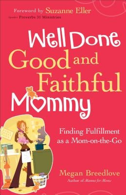 Well Done Good and Faithful Mommy by Breedlove, Megan