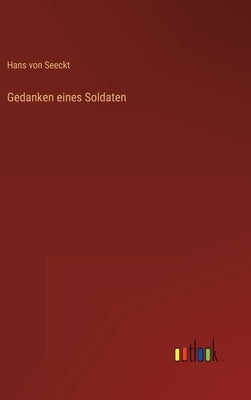 Gedanken eines Soldaten by Seeckt, Hans Von
