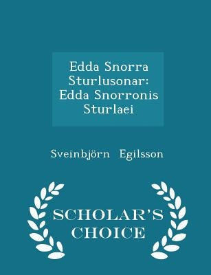 Edda Snorra Sturlusonar: Edda Snorronis Sturlaei - Scholar's Choice Edition by Egilsson, SveinbjÃ¶rn