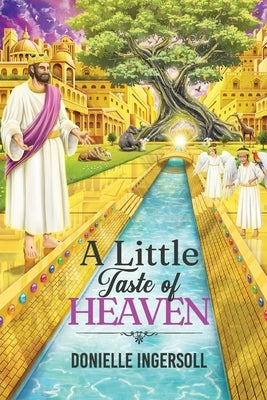 A Little Taste of Heaven by Ingersoll, Donielle