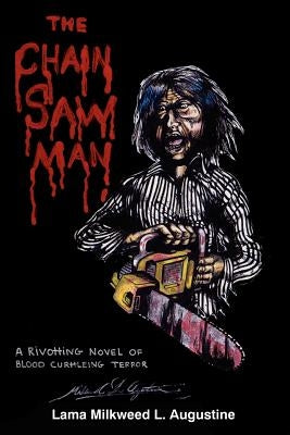 The Chainsaw Man by Augustine, Lama Milkweed L.