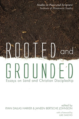 Rooted and Grounded: Essays on Land and Christian Discipleship by Harker, Ryan D.