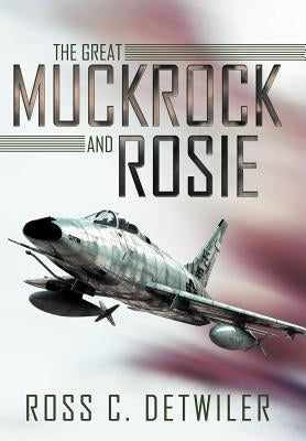 The Great Muckrock and Rosie by Detwiler, Ross C.