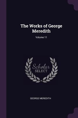 The Works of George Meredith; Volume 11 by Meredith, George