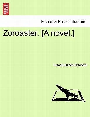 Zoroaster. [A Novel.] by Crawford, F. Marion