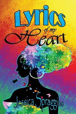 Lyrics of My Heart by Spraggins, Jessica