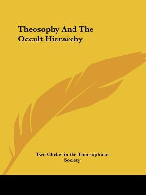 Theosophy And The Occult Hierarchy by Two Chelas in the Theosophical Society