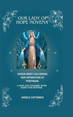 Our lady of Hope Novena: A Nine-Day Journey with Mary our Mother by Cattaneo, Gioele