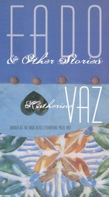 Fado and Other Stories by Vaz, Katherine