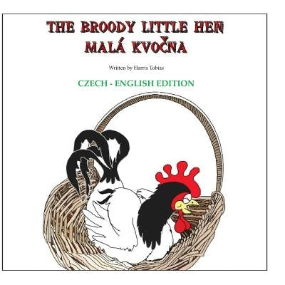 The Broody Little Hen/Czech-English: Czech-English Bilingual by Gloss, Eva