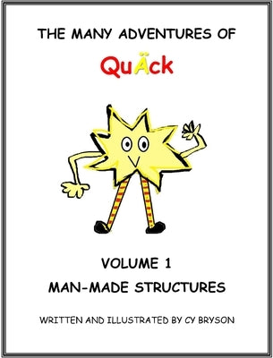 The Many Adventures of QuÄck Volume 1: Man-Made Structures: Man-Made Structures: Volume 1 Man Made Structures by Bryson, Crystal