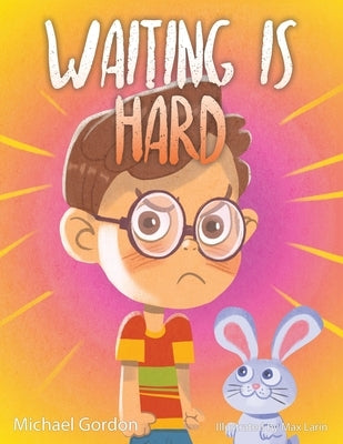 Waiting is Hard: 978-1-961069-26-8 by Gordon, Michael