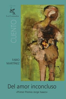 Del amor inconcluso by Martinez, Fabio