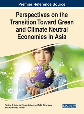 Perspectives on the Transition Toward Green and Climate Neutral Economies in Asia by Ord??ez de Pablos, Patricia