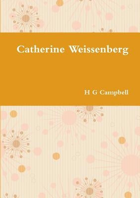 Catherine Weissenberg by Campbell, H. G.