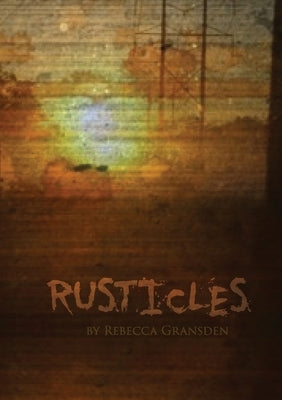 Rusticles by Gransden, Rebecca