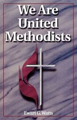 We Are United Methodists Revised by Watts, Ewart G.
