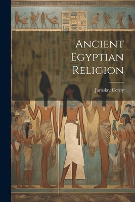 Ancient Egyptian Religion by Cerny, Jaroslav