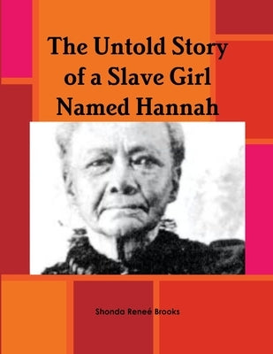 The Untold Story of a Slave Girl Named Hannah by Brooks, Shonda Renee'