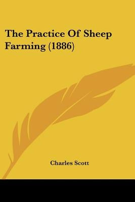 The Practice Of Sheep Farming (1886) by Scott, Charles