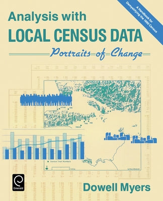 Analysis with Local Census Data: Portraits of Change by Myers, Dowell