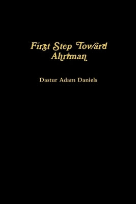 First Step Toward Ahriman by Daniels, Dastur Adam