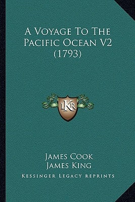 A Voyage To The Pacific Ocean V2 (1793) by Cook, James