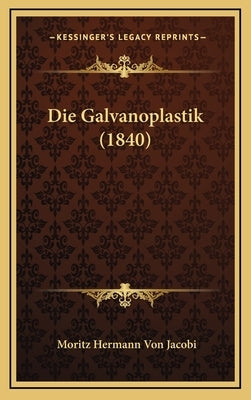 Die Galvanoplastik (1840) by Jacobi, Moritz Hermann Von