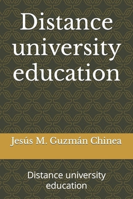 Distance university education: Distance education by Guzman Chinea, Jesus Manuel