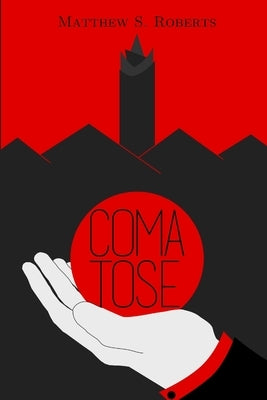 Comatose by Roberts, Matthew