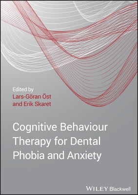 Cognitive Behavioral Therapy for Dental Phobia and Anxiety by Ãst, Lars-GÃ¶ran