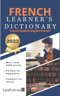French Learner's Dictionary: French-English and English-French by Kasahorow