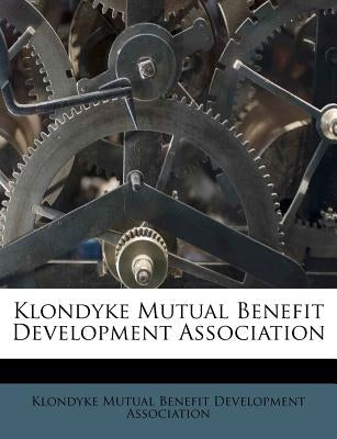 Klondyke Mutual Benefit Development Association by Klondyke Mutual Benefit Development Asso