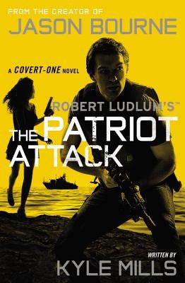 Robert Ludlum's the Patriot Attack by Mills, Kyle