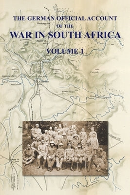 The German Official Account of the the War in South Africa: Volume 1 by Waters, Colonel W. H. H.