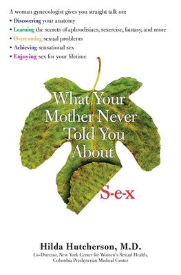 What Your Mother Never Told You about S-E-X by Hutcherson, Hilda