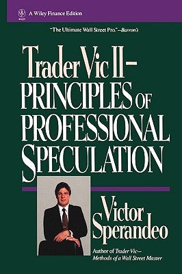 Trader Vic II: Principles of Professional Speculation by Sperandeo, Victor