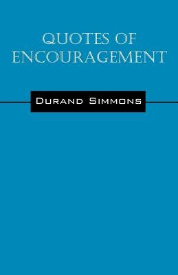 Quotes of Encouragement by Simmons, Durand