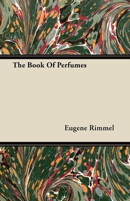 The Book of Perfumes by Rimmel, Eugene