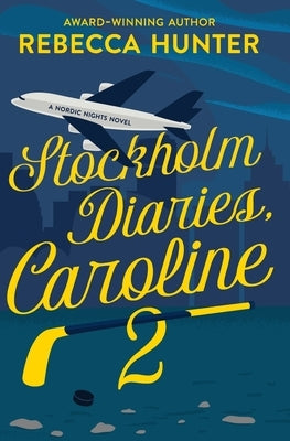 Stockholm Diaries, Caroline 2 by Hunter, Rebecca